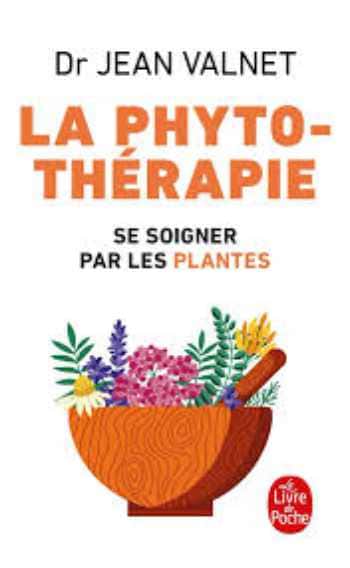 « La phytothérapie, se soigner parles plante » –Dr Jean VALNET  – Edition Le Livre de Poche
