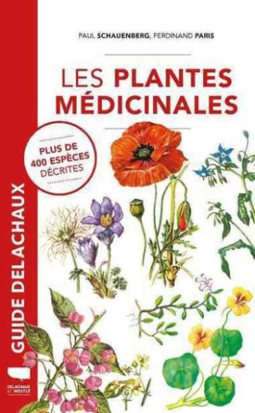 « Les plantes médicinales » P SCHAUENBERG, F PARIS  – Edition DELACHAUX et NIESTLE