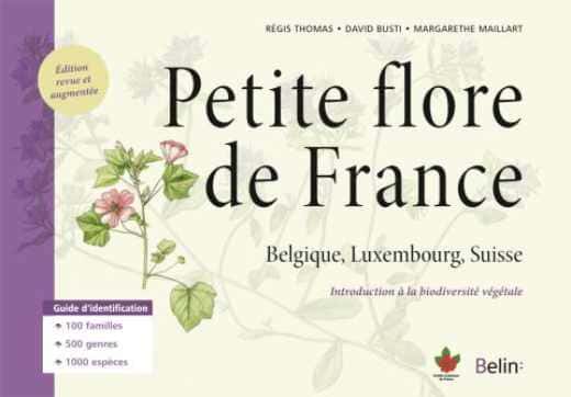 « Petite flore de France, Belgique, Luxembourg, Suisse » Régis THOMAS, Davis BUSTI, Margarethe MAILLART  – Edition Belin