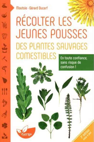 « Récolter les jeunes pousse des plantes sauvages comestibles » MOUSTIE, Gérard DUCERF  – Edition terran