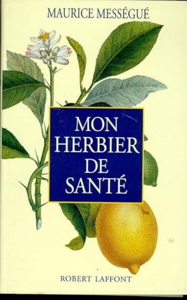 MON HERBIER DE SANTE de MESSEGUE, MAURICE - Edition Robert LAFFONT