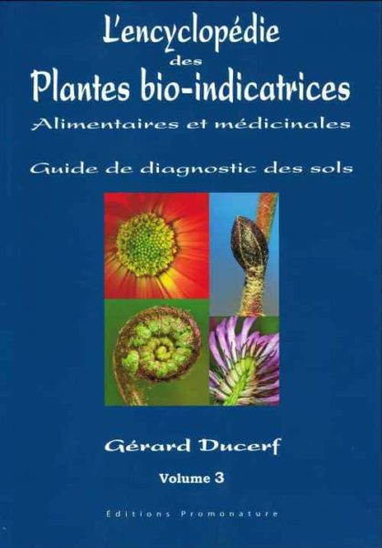 « L’encyclopédie des plantes bio-indicatrices alimentaires et médicinales » – volume 3 – Gérard DUCERF. Editions Promonature